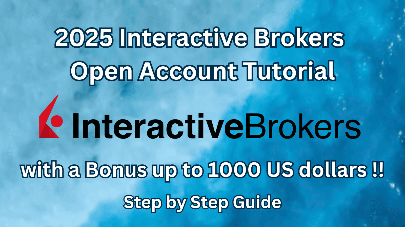 2025 Interactive Brokers Open Account Tutorial with a Bonus up to 1000 US dollars !! | IBKR Step by Step Guide